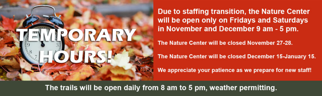 Nature Sanctuary Temporary Hours message - open November and December Friday and Saturday only